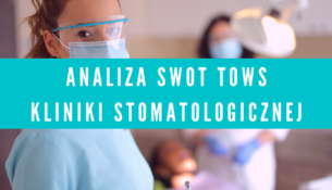 Analiza SWOT TOWS kliniki stomatologicznej "Identis"